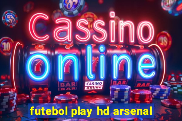 futebol play hd arsenal